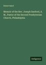 Robert Baird: Memoir of the Rev. Joseph Sanford, A. M., Pastor of the Second Presbyterian Church, Philadelphia, Buch