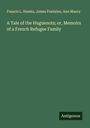 Francis L. Hawks: A Tale of the Huguenots; or, Memoirs of a French Refugee Family, Buch
