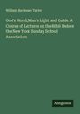 William Mackergo Taylor: God's Word, Man's Light and Guide. A Course of Lectures on the Bible Before the New York Sunday School Association, Buch
