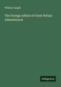 William Cargill: The Foreign Affairs of Great Britain Administered, Buch