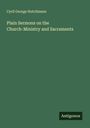 Cyril George Hutchinson: Plain Sermons on the Church-Ministry and Sacraments, Buch