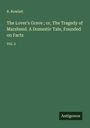 R. Rowlatt: The Lover's Grave ; or, The Tragedy of Marshend. A Domestic Tale, Founded on Facts, Buch