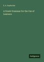 E. A. Sophocles: A Greek Grammar for the Use of Learners, Buch