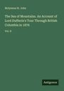Molyneux St. John: The Sea of Mountains. An Account of Lord Dufferin's Tour Through British Columbia in 1876, Buch
