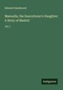 Edward Smallwood: Manuella, the Executioner's Daughter: A Story of Madrid, Buch
