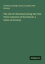 Christian Ludwig Couard: The Life of Christians During the First Three Centuries of the Church: a Series of Sermons, Buch