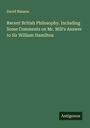 David Masson: Recent British Philosophy. Including Some Comments on Mr. Mill's Answer to Sir William Hamilton, Buch