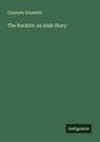 Charlotte Elizabeth: The Rockite: an Irish Story, Buch