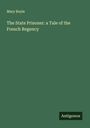 Mary Boyle: The State Prisoner: a Tale of the French Regency, Buch