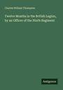 Charles William Thompson: Twelve Months in the British Legion, by an Officer of the Ninth Regiment, Buch