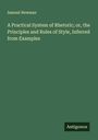 Samuel Newman: A Practical System of Rhetoric; or, the Principles and Rules of Style, Inferred from Examples, Buch