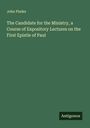 John Pinder: The Candidate for the Ministry, a Course of Expository Lectures on the First Epistle of Paul, Buch