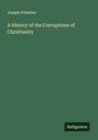 Joseph Priestley: A History of the Corruptions of Christianity, Buch