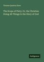 Thomas Quinton Stow: The Scope of Piety; Or, the Christian Doing All Things to the Glory of God, Buch