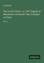 R. Rowlatt: The Lover's Grave ; or, The Tragedy of Marshend. A Domestic Tale, Founded on Facts, Buch