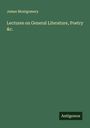 James Montgomery: Lectures on General Literature, Poetry &c., Buch
