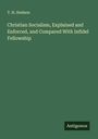 T. H. Hudson: Christian Socialism, Explained and Enforced, and Compared With Infidel Fellowship, Buch