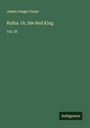 James Gregor Grant: Rufus. Or, the Red King, Buch