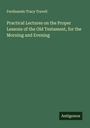 Ferdinando Tracy Travell: Practical Lectures on the Proper Lessons of the Old Testament, for the Morning and Evening, Buch