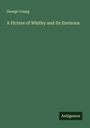 George Young: A Picture of Whitby and Its Environs, Buch