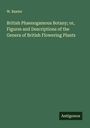 W. Baxter: British Phaenogamous Botany; or, Figures and Descriptions of the Genera of British Flowering Plants, Buch