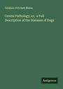 Delabere Pritchett Blaine: Canine Pathology, or, a Full Description of the Diseases of Dogs, Buch