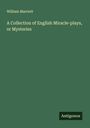 William Marriott: A Collection of English Miracle-plays, or Mysteries, Buch