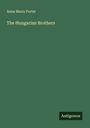 Anna Maria Porter: The Hungarian Brothers, Buch