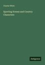 Charles White: Sporting Scenes and Country Characters, Buch