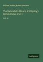 William Jardine: The Naturalist's Library. Ichthyology. British Fishes. Part I, Buch