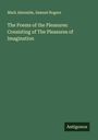 Mark Akenside: The Poems of the Pleasures: Consisting of The Pleasures of Imagination, Buch