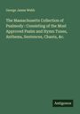 George James Webb: The Massachusetts Collection of Psalmody : Consisting of the Most Approved Psalm and Hymn Tunes, Anthems, Sentences, Chants, &c., Buch