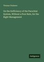 Thomas Chalmers: On the Sufficiency of the Parochial System, Without a Poor Rate, for the Right Management, Buch
