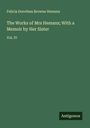 Felicia Dorothea Browne Hemans: The Works of Mrs Hemans; With a Memoir by Her Sister, Buch
