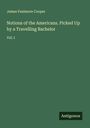 James Fenimore Cooper: Notions of the Americans. Picked Up by a Travelling Bachelor, Buch