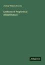 Joshua William Brooks: Elements of Prophetical Interpretation, Buch