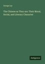George Lay: The Chinese as They are: Their Moral, Social, and Literary Character, Buch