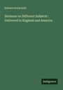 Edward Norris Kirk: Sermons on Different Subjects : Delivered in England and America, Buch