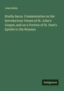 John Keble: Studia Sacra. Commentaries on the Introductory Verses of St. John's Gospel, and on a Portion of St. Paul's Epistle to the Romans, Buch
