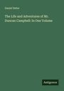 Daniel Defoe: The Life and Adventures of Mr. Duncan Campbell: In One Volume, Buch