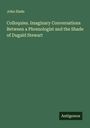 John Slade: Colloquies. Imaginary Conversations Between a Phrenologist and the Shade of Dugald Stewart, Buch