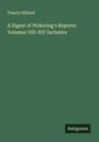 Francis Hilliard: A Digest of Pickering's Reports: Volumes VIII-XIV Inclusive, Buch