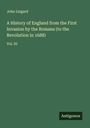 John Lingard: A History of England from the First Invasion by the Romans (to the Revolution in 1688), Buch