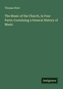 Thomas Hirst: The Music of the Church, in Four Parts: Containing a General History of Music, Buch