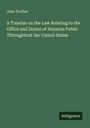 John Proffatt: A Treatise on the Law Relating to the Office and Duties of Notaries Public Throughtout the United States, Buch
