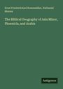 Ernst Friedrich Karl Rosenmüller: The Biblical Geography of Asia Minor, Phoenicia, and Arabia, Buch