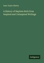 Isaac Taylor Hinton: A History of Baptism Both from Inspired and Uninspired Writings, Buch