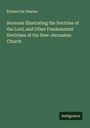 Richard De Charms: Sermons Illustrating the Doctrine of the Lord, and Other Fundamental Doctrines of the New-Jerusalem Church, Buch