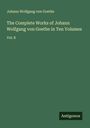 Johann Wolfgang von Goethe: The Complete Works of Johann Wolfgang von Goethe in Ten Volumes, Buch