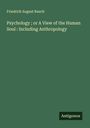 Friedrich August Rauch: Psychology ; or A View of the Human Soul : Including Anthropology, Buch